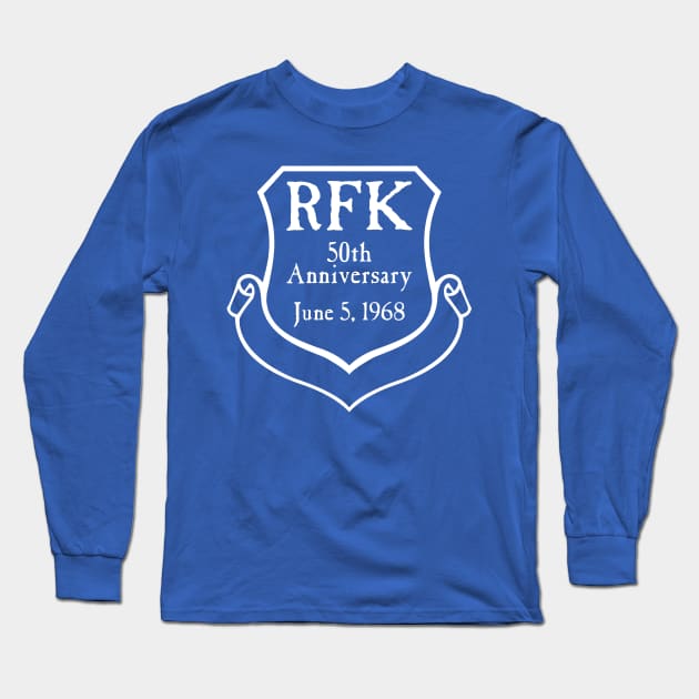 RFK 50th Anniversary June 5, 1968 Tshirt Long Sleeve T-Shirt by machasting